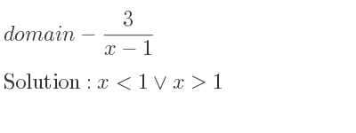 The domain of-3/(x-1) is x<1\lor x>1
